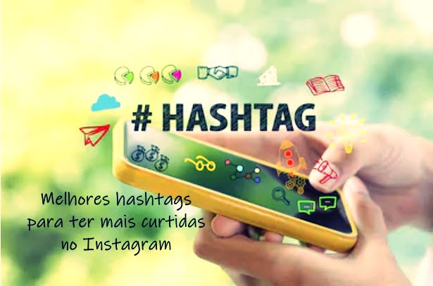 Melhores hashtags para ter mais curtidas no Instagram
