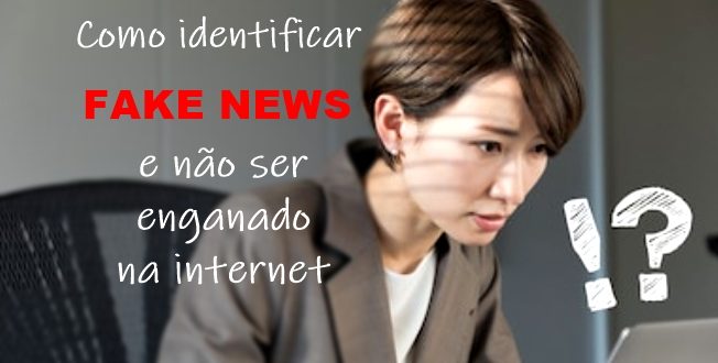 Como Identificar Fake News E Não Ser Enganado Na Internet