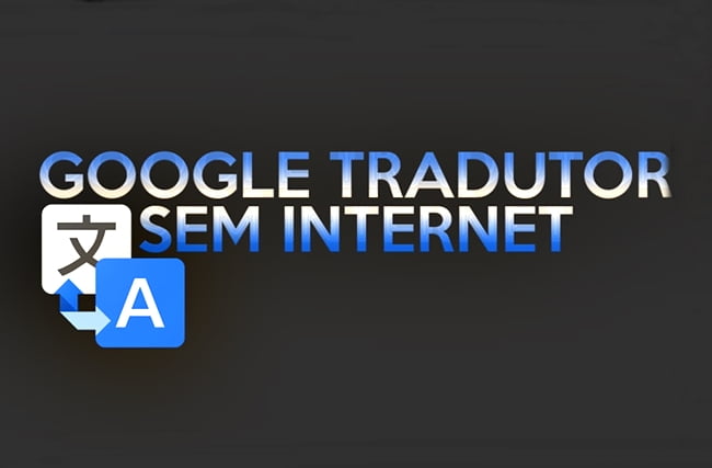 Como usar o Google Tradutor sem sinal de internet (Android)