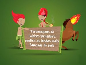 Personagens do Folclore Brasileiro: confira as lendas mais famosas do país
