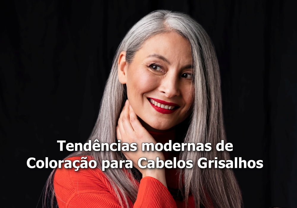 Tendências modernas de Coloração para Cabelos Grisalhos